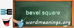 WordMeaning blackboard for bevel square